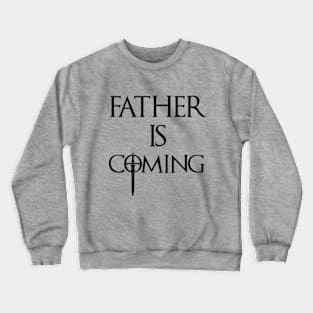 Father is Coming Father's Day Winte Crewneck Sweatshirt